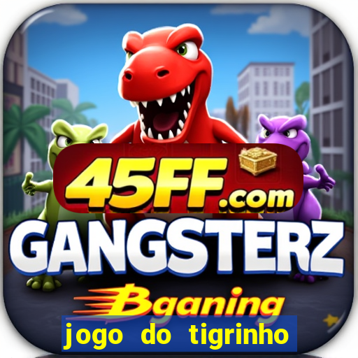 jogo do tigrinho oficial como jogar